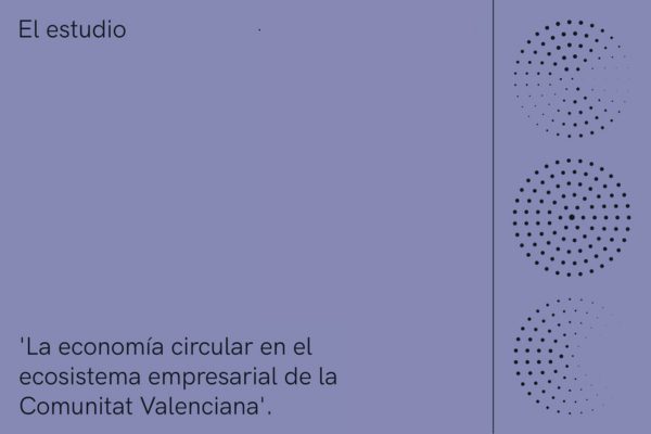 Nueva versión digitalizada del informe sobre la economía circular en el tejido empresarial valenciano