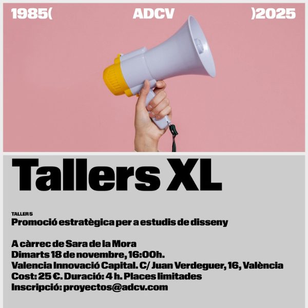 #40ADCV. 18/11 ‘Taller XL amb Sara de la Mora: Promoció estratègica per a estudis de disseny’